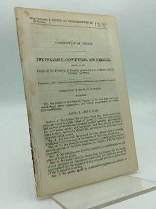 Item #195032 CONSTITUTION OF OREGON. The Preamble, Constitution, and Schedule, Adopted by the...