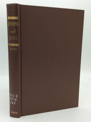 Item #195075 JOSEPH AND JESUS: A Theological Study of Their Relationship. Francis L. Filas