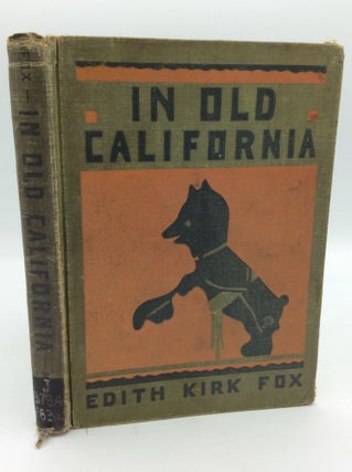 Item #195196 IN OLD CALIFORNIA. Edith Kirk Fox