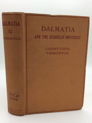 Item #195212 DALMATIA AND THE JUGOSLAV MOVEMENT. Count Louis Voinovitch
