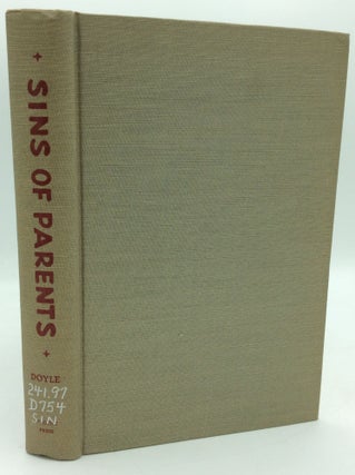 Item #195220 SINS OF PARENTS: Counsels on Marriage and Youth Guidance. Charles Hugo Doyle