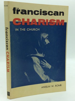 Item #195222 THE FRANCISCAN CHARISM IN THE CHURCH. Anselm W. Romb