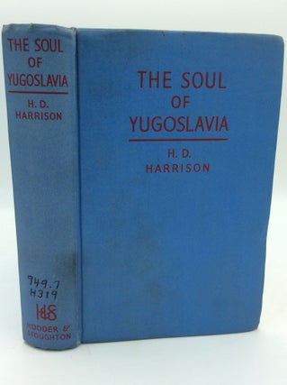 Item #195238 THE SOUL OF YUGOSLAVIA. H D. Harrison