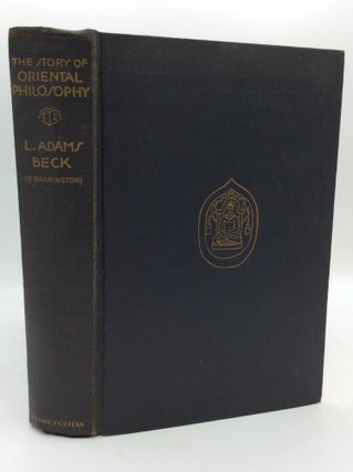 Item #195249 THE STORY OF ORIENTAL PHILOSOPHY. L. Adams Beck, E. Barrington
