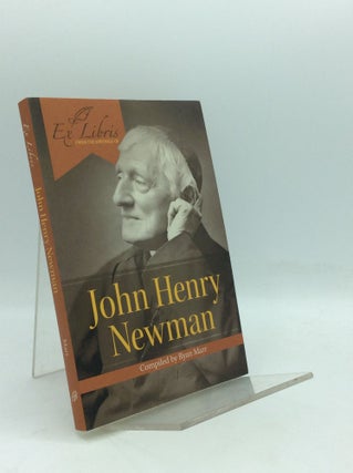 Item #195257 EX LIBRIS: JOHN HENRY NEWMAN. John Henry Cardinal Newman, ed Ryan Marr