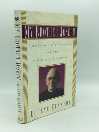 Item #195260 MY BROTHER JOSEPH: The Spirit of a Cardinal and the Story of a Friendship. Eugene...