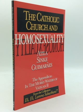Item #195261 THE CATHOLIC CHURCH AND HOMOSEXUALITY. Atila Sinke Guimaraes