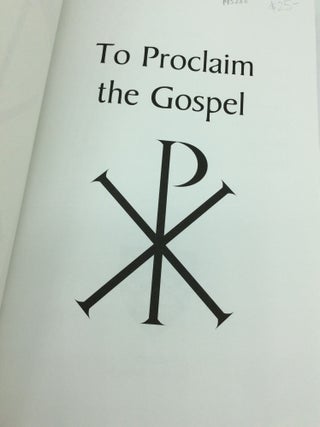 TO PROCLAIM THE GOSPEL: Sundays and Holy Days for Cycles A, B and C