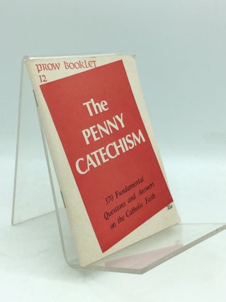 Item #195305 THE PENNY CATECHISM: 370 Fundamental Questions and Answers on the Catholic Faith