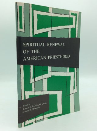 Item #195334 SPIRITUAL RENEWAL OF THE AMERICAN PRIESTHOOD. Ernest E. Larkin, eds Gerard T. Broccolo