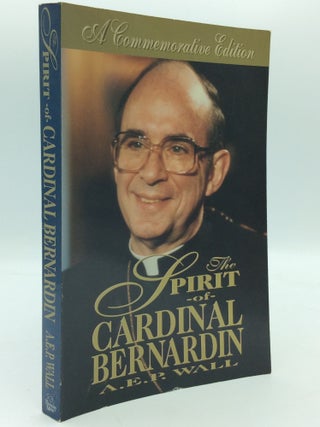 Item #195412 THE SPIRIT OF CARDINAL BERNARDIN. A E. P. Wall
