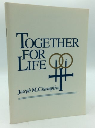 Item #195437 TOGETHER FOR LIFE. Joseph M. Champlin