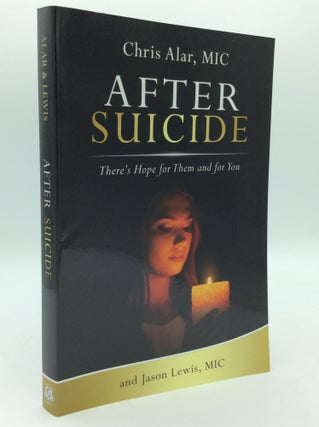 Item #195459 AFTER SUICIDE: There's Hope for Them and for You. Fr. Chris Alar, Jason Lewis