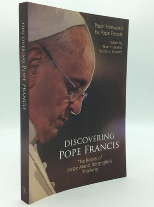 Item #195461 DISCOVERING POPE FRANCIS: The Roots of Jorge Mario Bergoglio's Thinking. Brian Y....