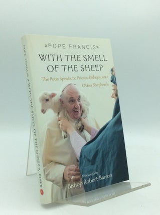 Item #195465 WITH THE SMELL OF THE SHEEP: The Pope Speaks to Priests, Bishops, and Other...