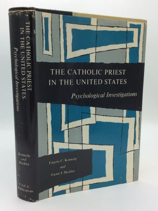 Item #195477 THE CATHOLIC PRIEST IN THE UNITED STATES: Psychological Investigations. Eugene C....