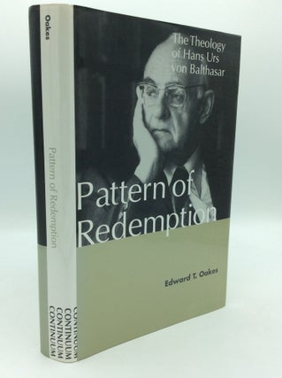 Item #195485 PATTERN OF REDEMPTION: The Theology of Hans Urs von Balthasar. Edward T. Oakes
