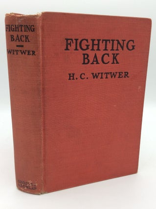 Item #195509 FIGHTING BACK: A Sequel to "The Leather Pushers" H C. Witwer