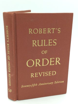 Item #195533 ROBERT'S RULES OF ORDER REVISED: Seventy-fifth Anniversary Edition. Gen. Henry M....