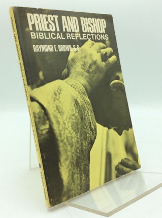 Item #195545 PRIEST AND BISHOP: Biblical Reflections. Raymond E. Brown