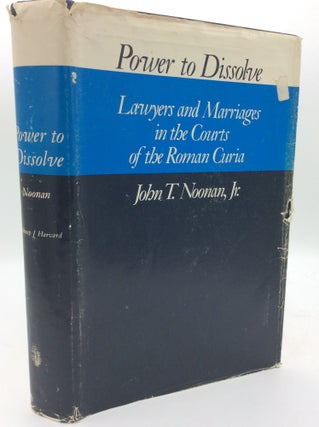 Item #195554 POWER TO DISSOLVE: Lawyers and Marriage in the Courts of the Roman Curia. John T....