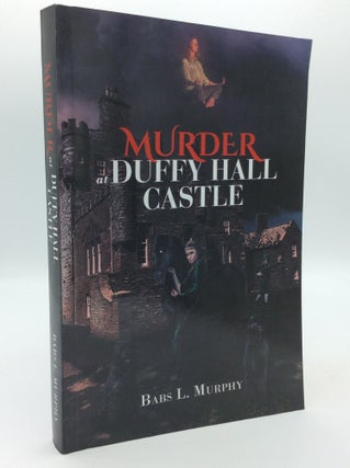 Item #195598 MURDER AT DUFFY HALL CASTLE. Babs L. Murphy