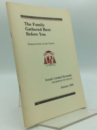 Item #195605 THE FAMILY GATHERED HERE BEFORE YOU: Pastoral Letter on the Church. Joseph Cardinal...