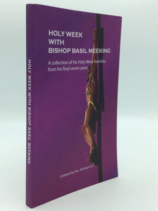 Item #195615 HOLY WEEK WITH BISHOP BASIL MEEKING: A Collection of His Holy Week Homilies from His...