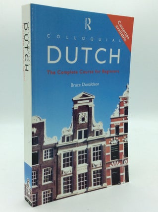 Item #195638 COLLOQUIAL DUTCH: The Complete Course for Beginners. Bruce Donaldson