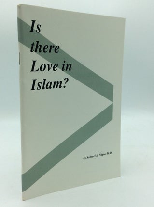 Item #195710 IS THERE LOVE IN ISLAM? Samuel A. Nigro