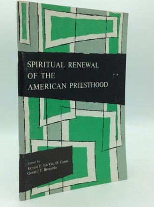 Item #195728 SPIRITUAL RENEWAL OF THE AMERICAN PRIESTHOOD. Ernest E. Larkin, eds Gerard T. Broccolo
