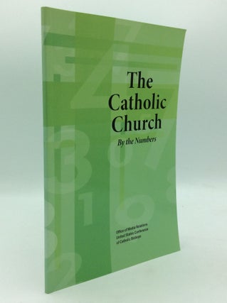 Item #195729 THE CATHOLIC CHURCH BY THE NUMBERS. United States Conference of Catholic Bishops...