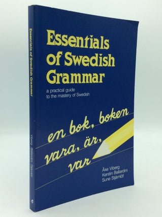 Item #195735 ESSENTIALS OF SWEDISH GRAMMAR: A Practical Guide to the Mastery of Swedish. Kerstin...