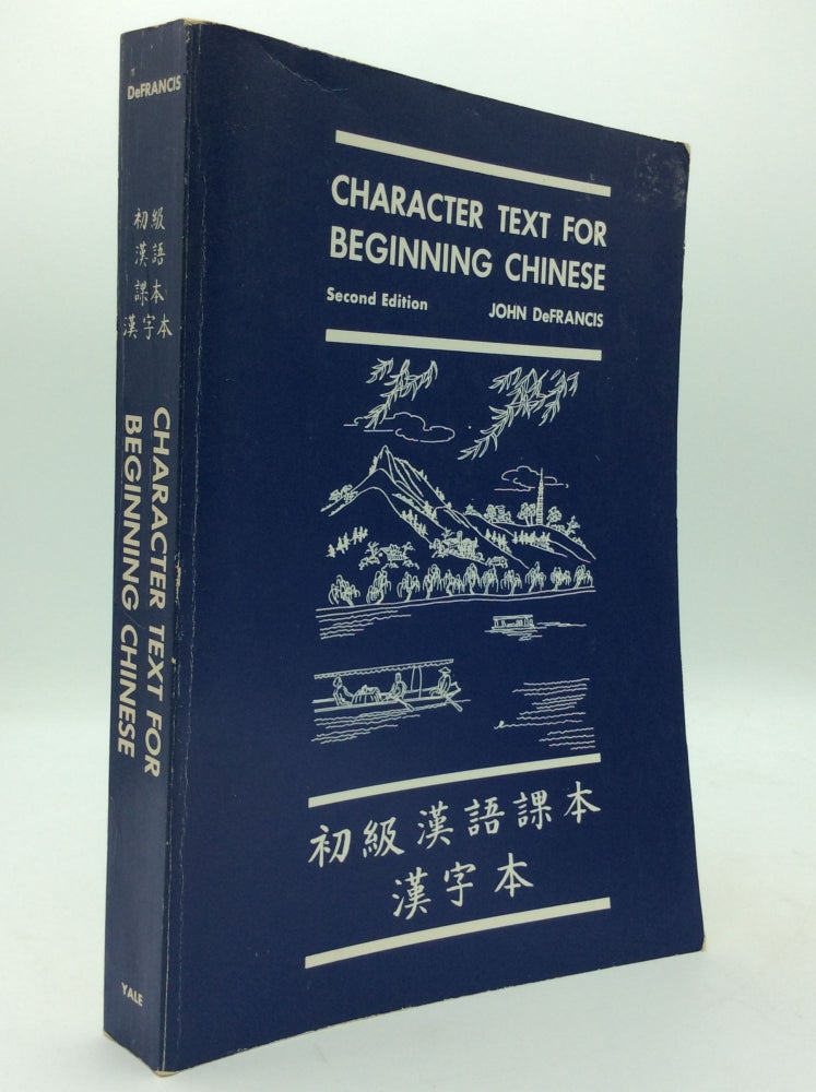 Item #195739 CHARACTER TEXT FOR BEGINNING CHINESE. John DeFrancis.
