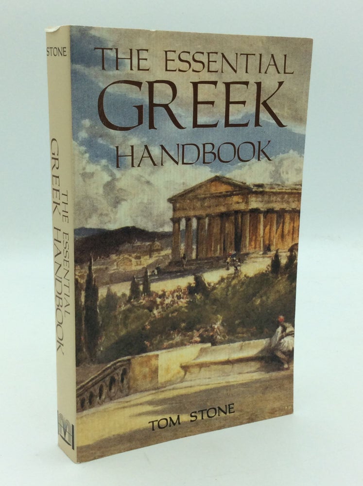 Item #195751 THE ESSENTIAL GREEK HANDBOOK: An A-Z Phrasal Guide to Almost Everything You Might Want to Know about Greece. Tom Stone.