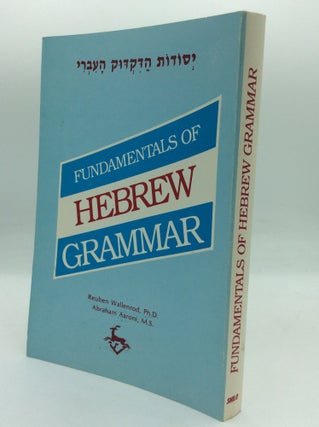 Item #195754 FUNDAMENTALS OF HEBREW GRAMMAR. Reuben Wallenrod, Abraham Aaroni