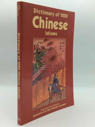 Item #195816 DICTIONARY OF 1000 CHINESE IDIOMS. Marjorie Lin, eds Schalk Leonard