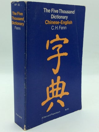 Item #195850 THE FIVE THOUSAND DICTIONARY: Chinese-English. Courtenay H. Fenn, Chin Hsien Tseng
