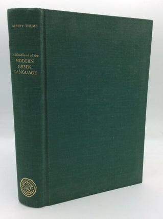 Item #195862 A HANDBOOK OF THE MODERN GREEK LANGUAGE: Grammar, Texts, Glossary. Albert Thumb