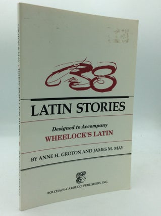 Item #195924 THIRTY-EIGHT LATIN STORIES Designed to Accompany Wheelock's Latin. Anne H. Groton,...