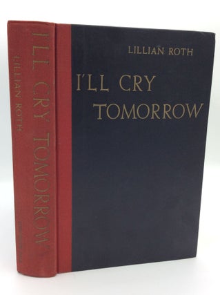 Item #195966 I'LL CRY TOMORROW. Lillian Roth