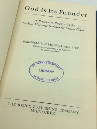 GOD IS ITS FOUNDER: A Textbook on Preparation for Catholic Marriage Intended for College Classes