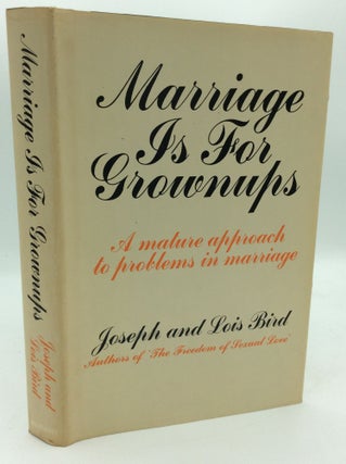 Item #195981 MARRIAGE IS FOR GROWNUPS. Joseph, Lois Bird