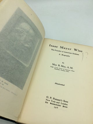 ISAAC MAYER WISE: The Founder of American Judaism; A Biography