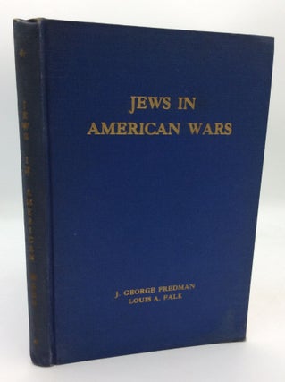 Item #196004 JEWS IN AMERICAN WARS. J. George Fredman, Louis A. Falk