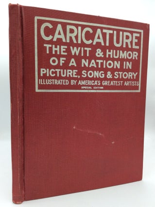 Item #196045 CARICATURE: The Wit and Humor of a Nation in Picture, Song and Story