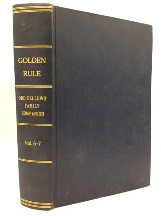 Item #196054 THE GOLDEN RULE AND ODD-FELLOWS' FAMILY COMPANION. A Saturday Journal of General...