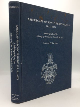 Item #196056 AMERICAN MASONIC PERIODICALS 1811-2001: A Bibliography of the Library of the Supreme...