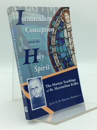 Item #196086 IMMACULATE CONCEPTION AND THE HOLY SPIRIT: Marian Teachings of St. Maximilian Kolbe....