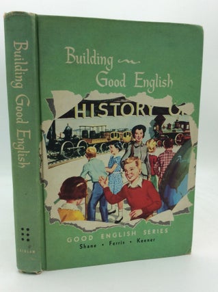Item #196105 BUILDING GOOD ENGLISH. Florence K. Ferris Harold G. Shane, Edward E. Keener